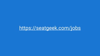 https://seatgeek.com/jobs
 