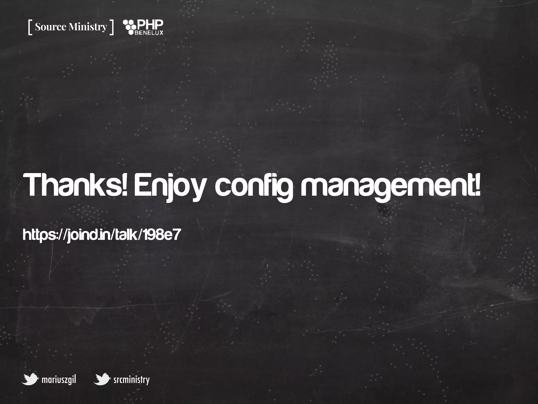 Thanks! Enjoy config management!
https://joind.in/talk/198e7
mariuszgil srcministry
 