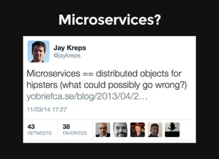 Microservices?
 