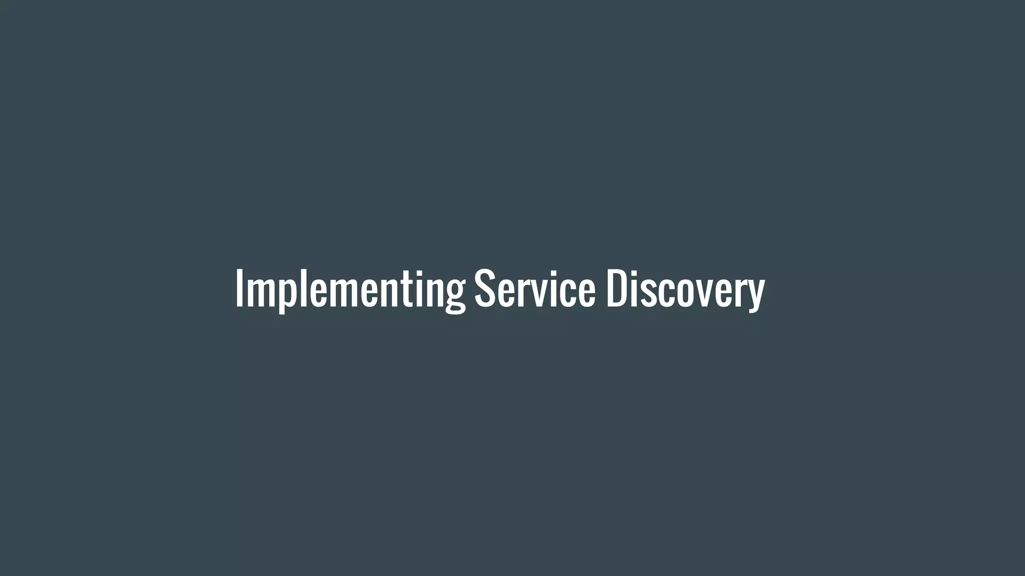 Implementing Service Discovery
 