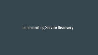 Implementing Service Discovery
 