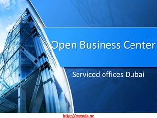 Open Business Center
Serviced offices Dubai
http://openbc.ae
 