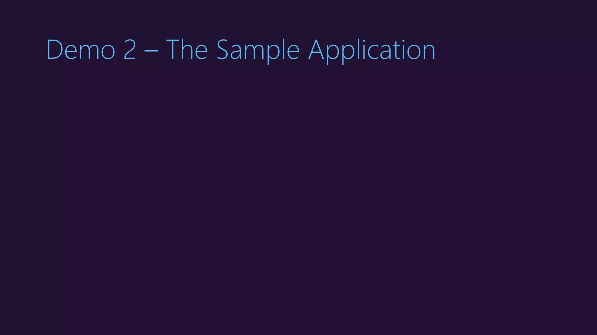 Demo 2 – The Sample Application
 