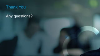 Thank You
Any questions?