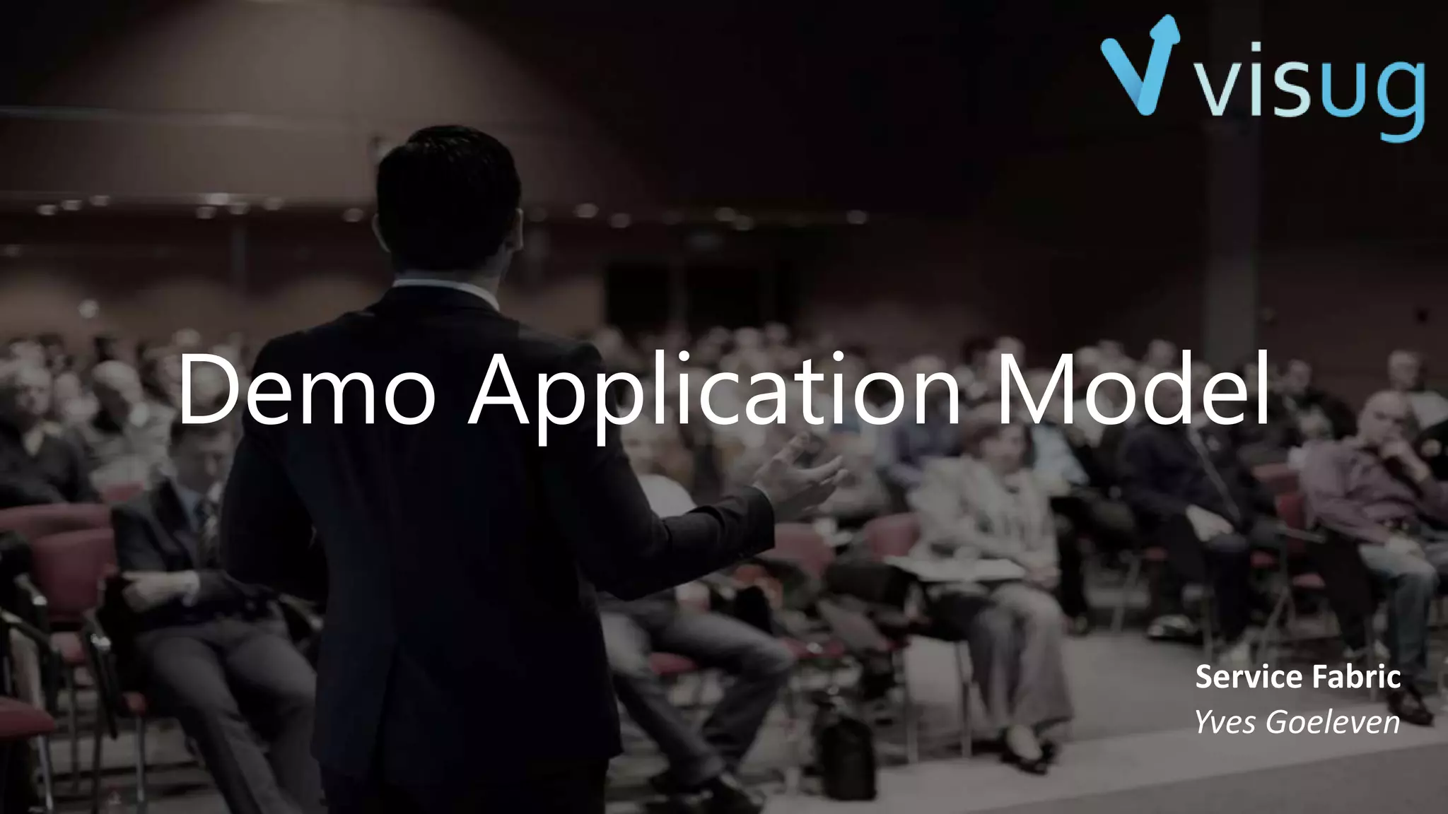 Service Fabric
Yves Goeleven
Demo Application Model
 