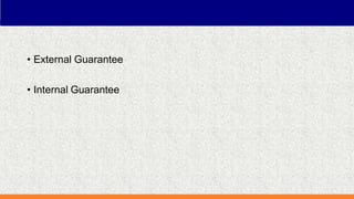 • External Guarantee
• Internal Guarantee
 