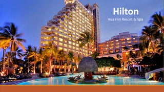 Hilton
Hua Hin Resort & Spa
 