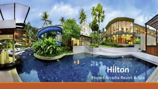 Hilton
Phuket Arcadia Resort & Spa
 