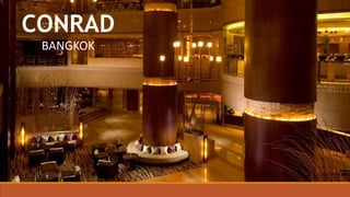 CONRAD
BANGKOK
 