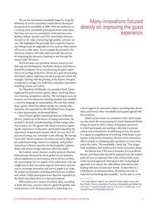 The service innovation roundtable began by using the
definition of service innovation (noted above) developed                 Many innovations focused
during the first roundtable in 2008. With this definition as
a starting point, roundtable participants listed areas where
                                                                    directly on improving the guest
they have seen service innovations in the past two years.                               experience.
Barbara Talbott, founder and CEO, GlenLarkin Advisors,
focused on the value of ensuring high quality customer ser-
vice. She highlighted the principle that a majority of guests
are willing to pay for upgraded service, such as when airlines
sell access to elite status. As an example she pointed to the
American Airlines VIP Club, which provides the service
of integrating the elements of getting to and through the
airport with VIP status.
      K.S.Srinivasan, vice president, human resources and
learning and development, Taj Hotels, Resorts, and Palaces,
shared his company’s focus on enhancing the guest experi-
ence in its heritage properties. Taj has set a goal of recreating
the historic palace experience for these properties which Taj
manages. Starting with the greeting at the airport, this goal
is reflected in vintage cars, staff dress, and palace operations,
including cuisine and cutlery.
      For Wyndham Worldwide, vice president Faith Taylor
explained the push toward a green culture, involving educa-
tion, training, recognition, and fun. The training process, for
instance, involves interactive training modules that establish
a common language for sustainability. She said that embed-
ding a green culture has altered energy use, among other
measures. She expanded on the Wyndham Green program                 critical support for innovation efforts, including data-driven
in a later presentation, as discussed below.                        ideas, and several other roundtable participants agreed with
      Sean O’Kane, global commercial director, Schneider            that assertion.
Electric, picked up on the theme of energy innovation. He                Mark Carrier, senior vice president of B.F. Saul Compa-
pointed to the lack of understanding of what energy reduc-          ny, who chairs the owners group for InterContinental Hotels
tion is and is not. He agreed with Taylor’s assertion regard-       Group, focused on IHG’s culture of franchise operations
ing the importance of education, particularly regarding the         in which participants are working to develop a common
importance of automated systems, which can save 30 to 50            culture across franchisees of celebrating service. He points
percent of energy use. Schneider is also offering “My Energy        to a signal accomplishment of involving 3,000 hotels to par-
University,” which comprises 50 online courses to help peo-         ticipate in the service initiatives. His own firm’s innovation
ple understand energy issues in a company- and product-             efforts include re-evaluating daily operations at every level,
neutral way. O’Kane’s question for the hospitality industry:        under the rubric: “Be remarkable—think big.” This slogan
When will serious energy reduction efforts be made?                 both symbolizes and reinforces B.F. Saul’s innovation efforts.
      Jay Coldren, senior director, creative projects, Marriott          For Morris Sim, CEO and co-founder of Circos Brand
International, discussed his firm’s global service initiative,      Karma, web-based data should be analyzed from the reader’s
which emphasizes an environment where service can flour-            point of view, an approach that is the reverse of the usual
ish, encouraging “service angels,” as he called them. One key       writer-focused approach. Sim’s goal in this “archeological”
insight here is that innovation requires innovators, and one        approach is to convert the web’s diffuse information into
way to encourage innovators and service angels is to create         leading indicators of consumer trends. As described in a
the proper environment, including infrastructure, enablers,         CHR Report on innovative firms, Brand Karma seeks to
and culture. Other participants from Marriott expanded on           make forward looking data available. 1 As Sim puts it, every
the firm’s innovation drive in a later presentation.
                                                                    1  See: Judy Siguaw, Cathy A. Enz, Sheryl E. Kimes, Rohit Verma, and
      Web analytics are a source of creative ideas, according
                                                                    Kate Walsh, “Cases in Innovative Practices in Hospitality and Related Ser-
to Kelly McGuire, executive director, global hospitality and
                                                                    vices: Set 1,” Cornell Hospitality Reports, Vol. 9 No. 17 (2009), pp. 11–13;
travel practice, SAS. McGuire pointed to technology as a            Cornell Center for Hospitality Research.



Cornell Hospitality Roundtable Proceedings • June 2011 • www.chr.cornell.edu  	                                                                7
 