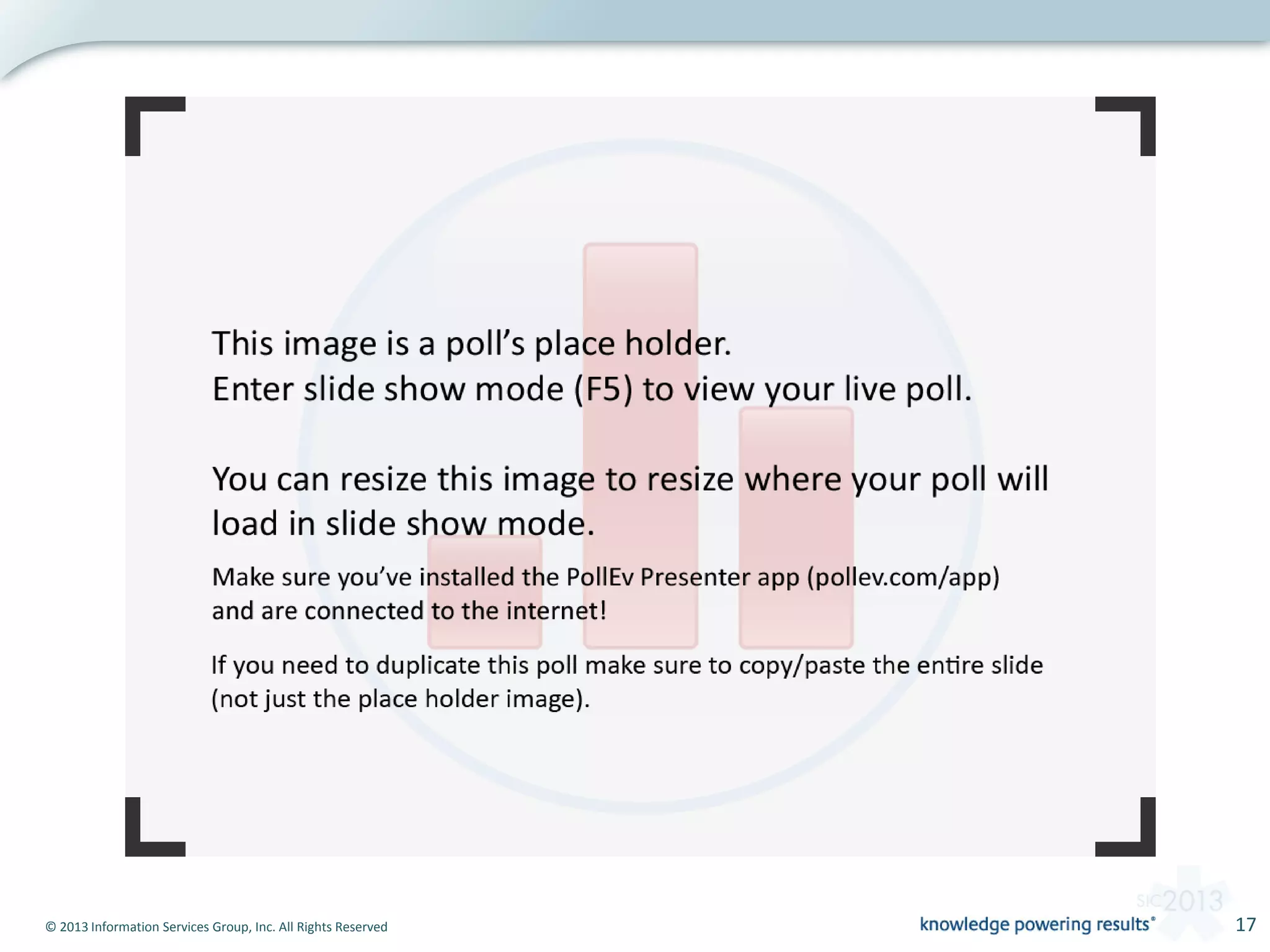 © 2013 Information Services Group, Inc. All Rights Reserved 17
 