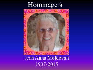 Hommage à
Jean Anna Moldovan
1937-2015
 