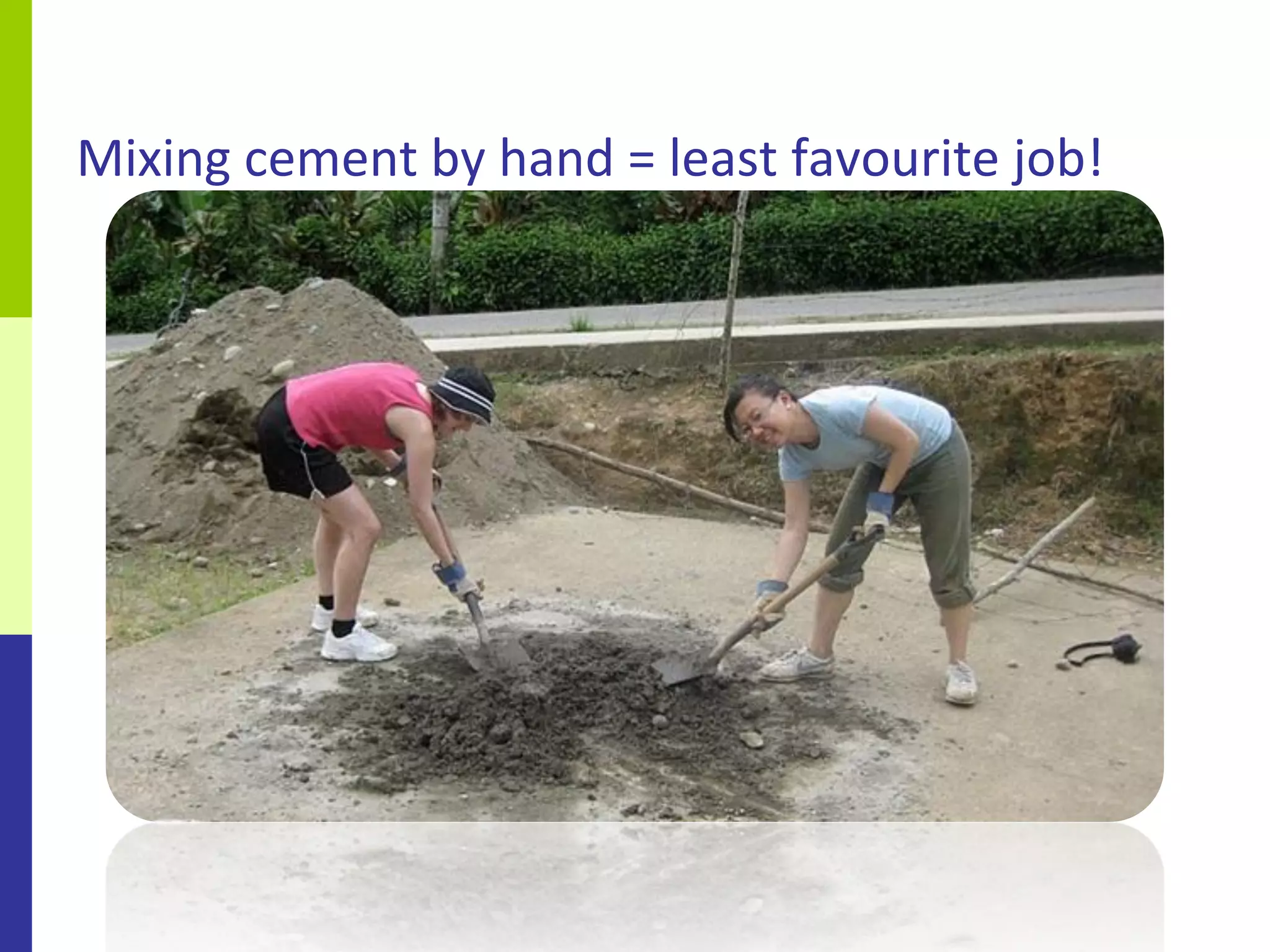 Mixing cement by hand = least favourite job!
 