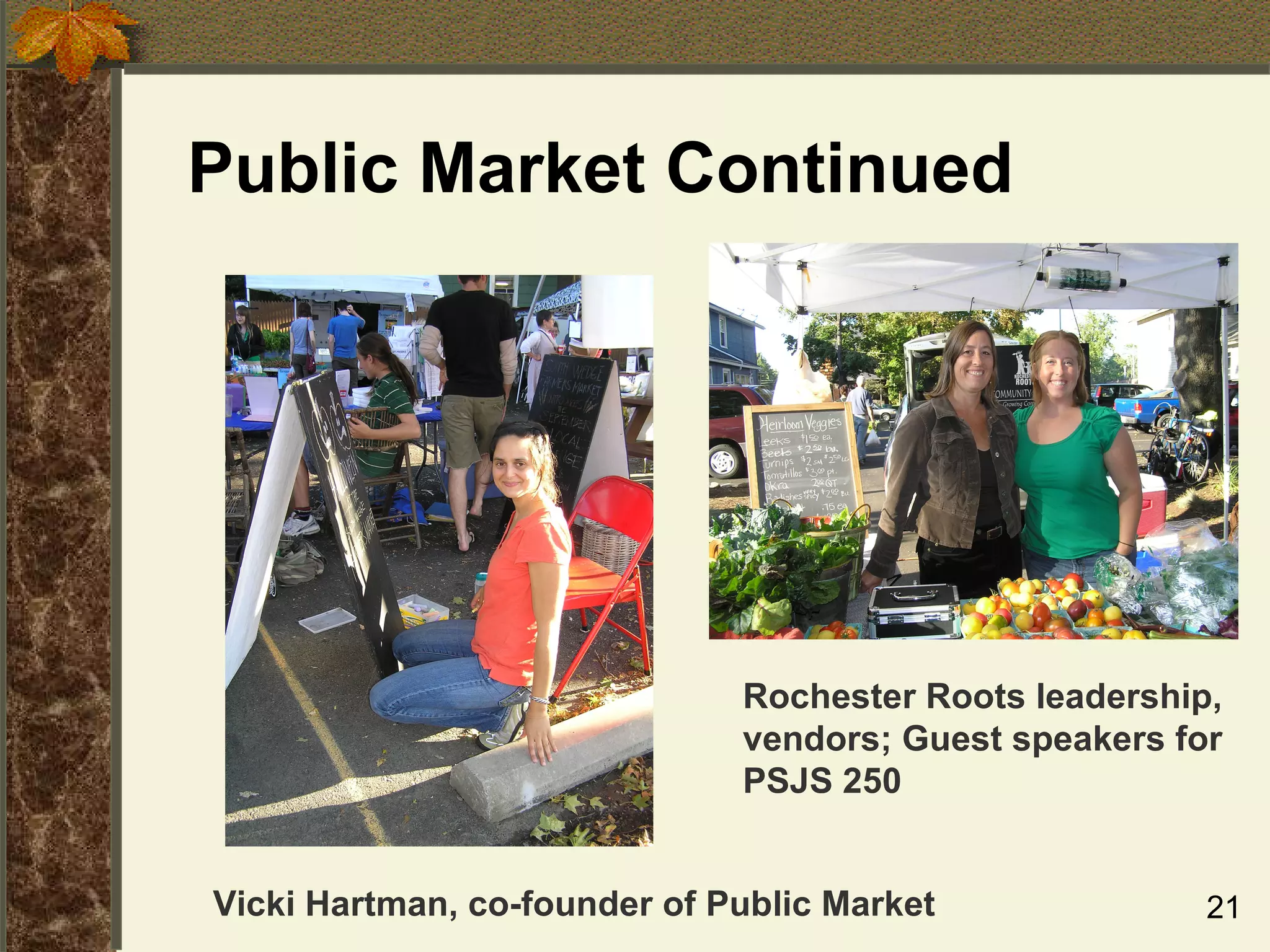 Public Market Continued Rochester Roots leadership, vendors; Guest speakers for PSJS 250 Vicki Hartman, co-founder of Public Market 