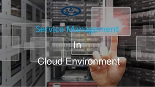 Service Management
In
Cloud Environment
 