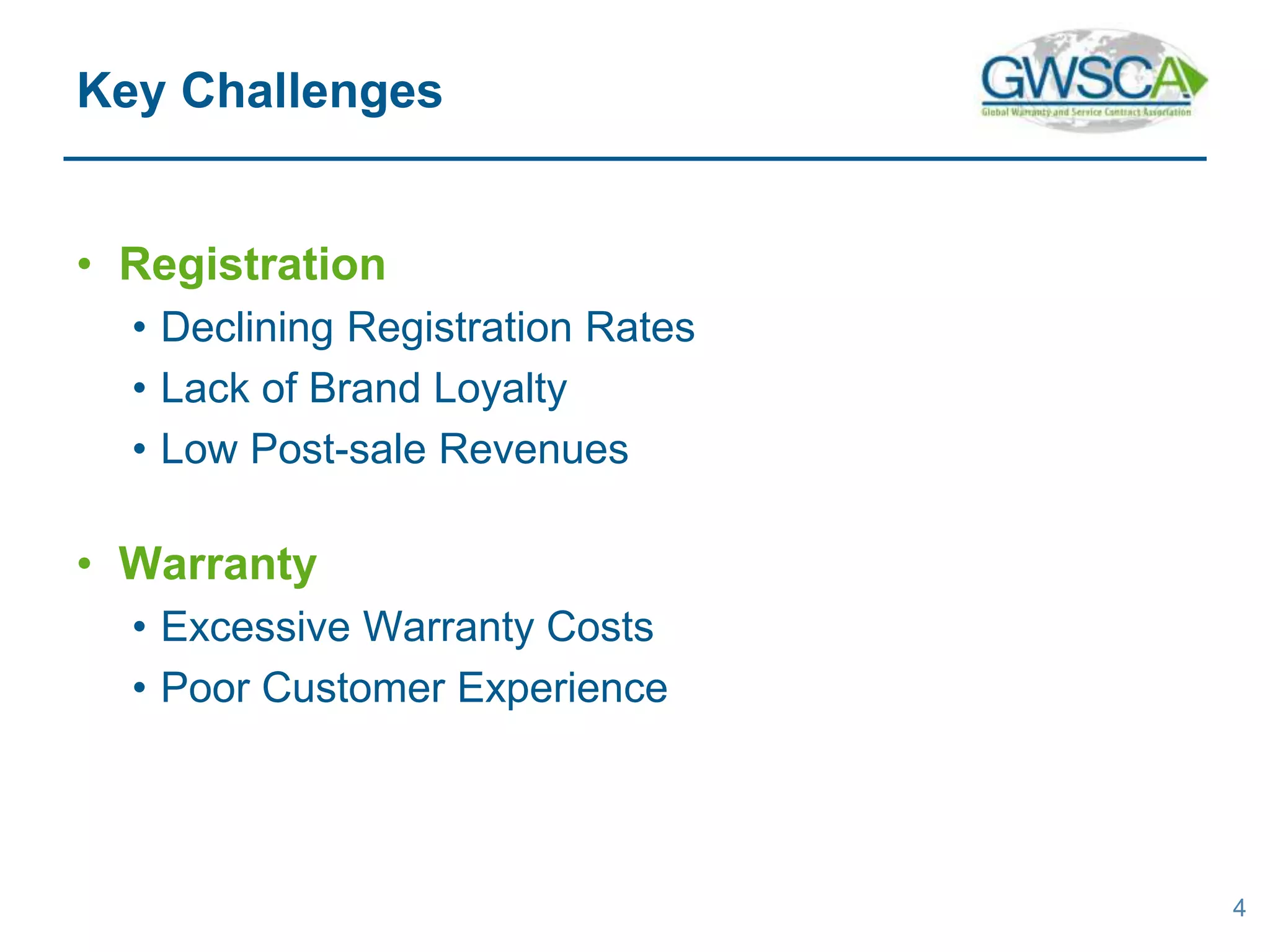 • Registration
• Declining Registration Rates
• Lack of Brand Loyalty
• Low Post-sale Revenues
• Warranty
• Excessive Warranty Costs
• Poor Customer Experience
4
Key Challenges
 