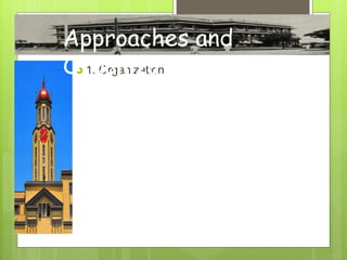  1. Organization
Approaches and
Organization
 