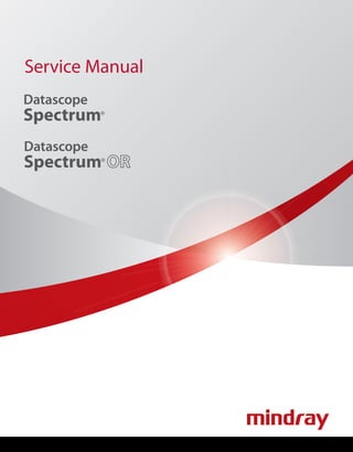 Service Manual
Spectrum
Datascope
®
Spectrum
Datascope
®
0070-01-0556-02_revD_srvc color.indd 1 9/26/12 9:14 AM
 