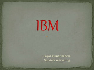Sagar kumar behera
Services marketing
 