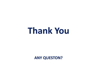 Thank You
ANY QUESTON?
 