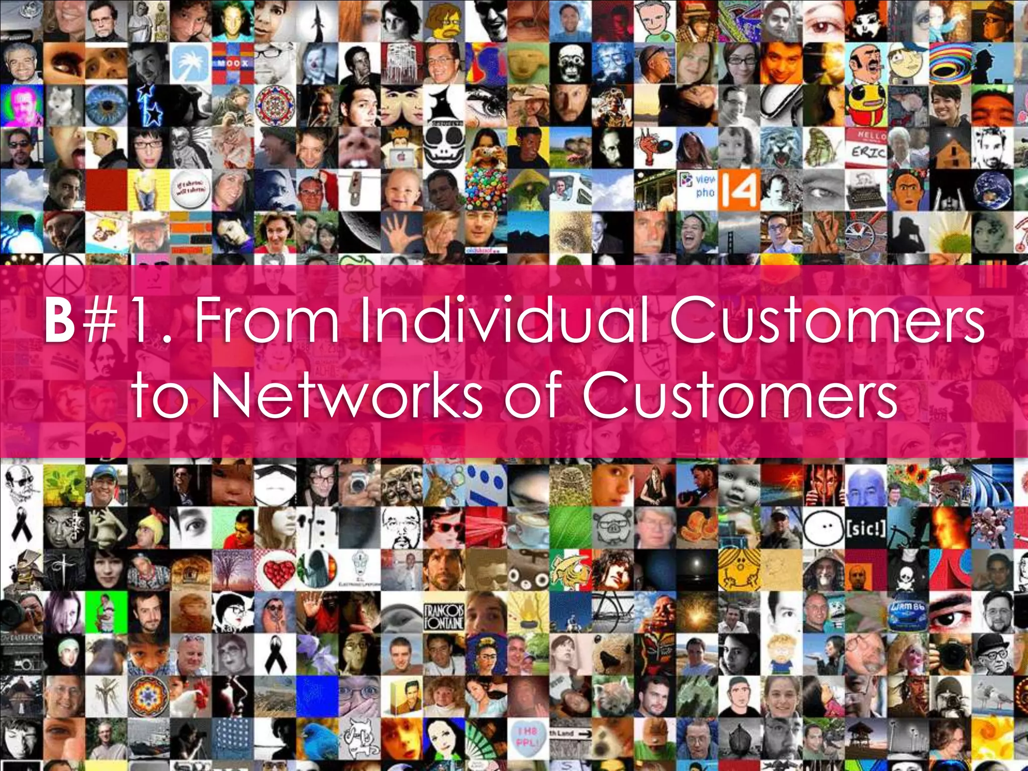 B#1. From Individual Customers to Networks of Customers