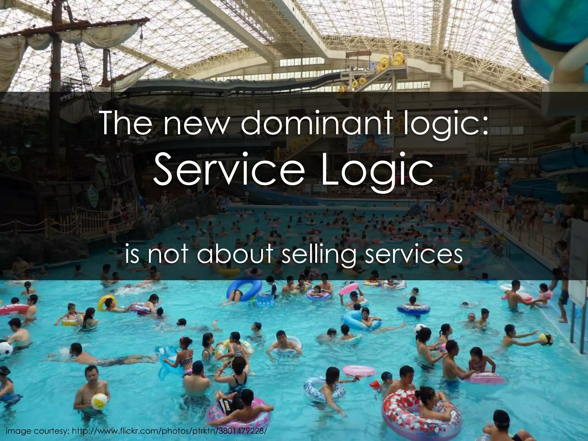 The new dominant logic: Service Logicis not about selling servicesimage courtesy: http://www.flickr.com/photos/ptrktn/3801479228/