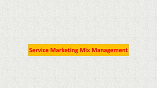 Service Marketing Mix Management
 
