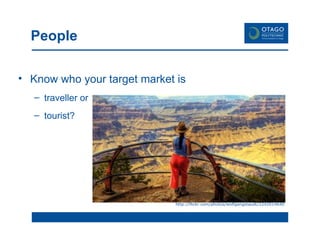 People  Know who your target market is traveller or tourist? http://flickr.com/photos/wolfgangstaudt/2242014640 
