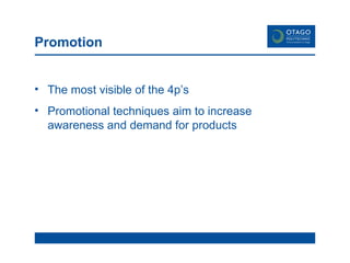 Promotion The most visible of the 4p’s Promotional techniques aim to increase awareness and demand for products 