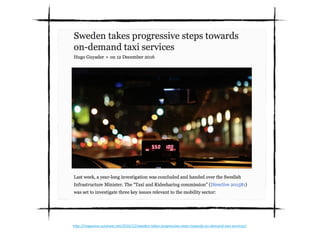 http://magazine.ouishare.net/2016/12/sweden-takes-progressive-steps-towards-on-demand-taxi-services/	
 