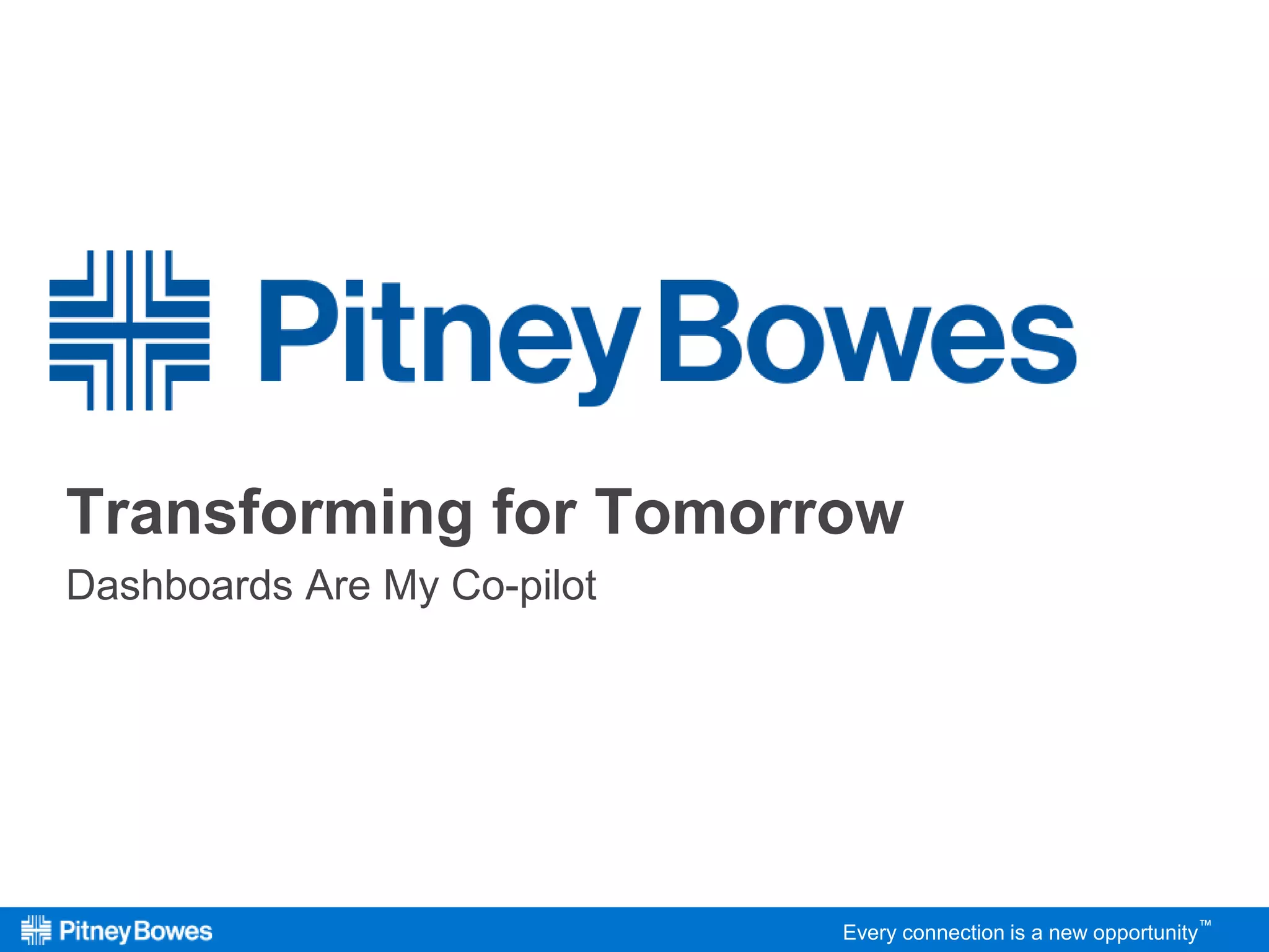 Every connection is a new opportunity™
Transforming for Tomorrow
Dashboards Are My Co-pilot
 