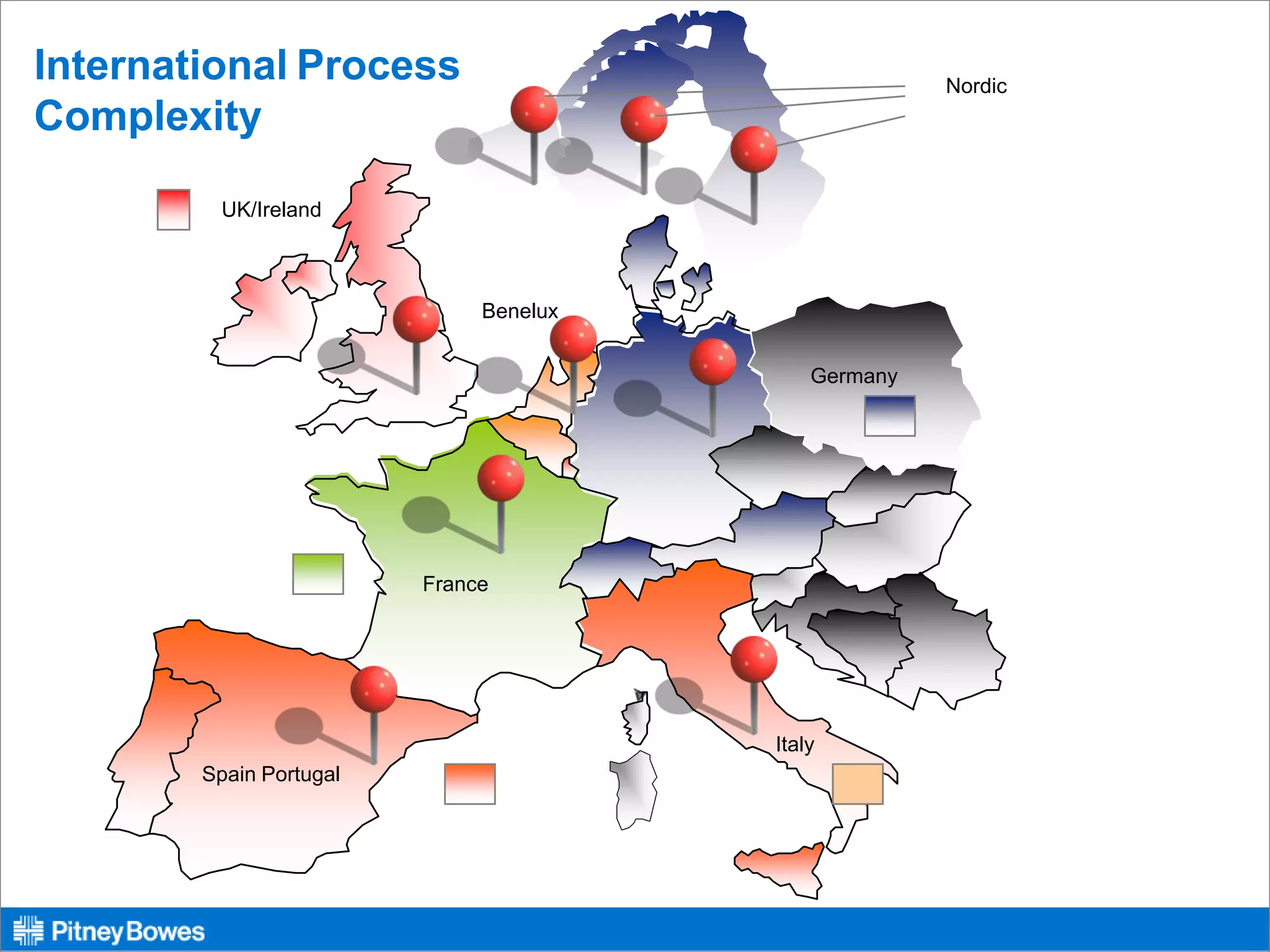 EXAMPLE MAP
International Process
Complexity
Spain Portugal
UK/Ireland
France
Benelux
Italy
Germany
Nordic
 
