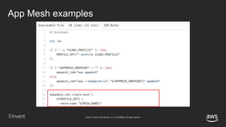 © 2018, Amazon Web Services, Inc. or its affiliates. All rights reserved.
App Mesh examples
 