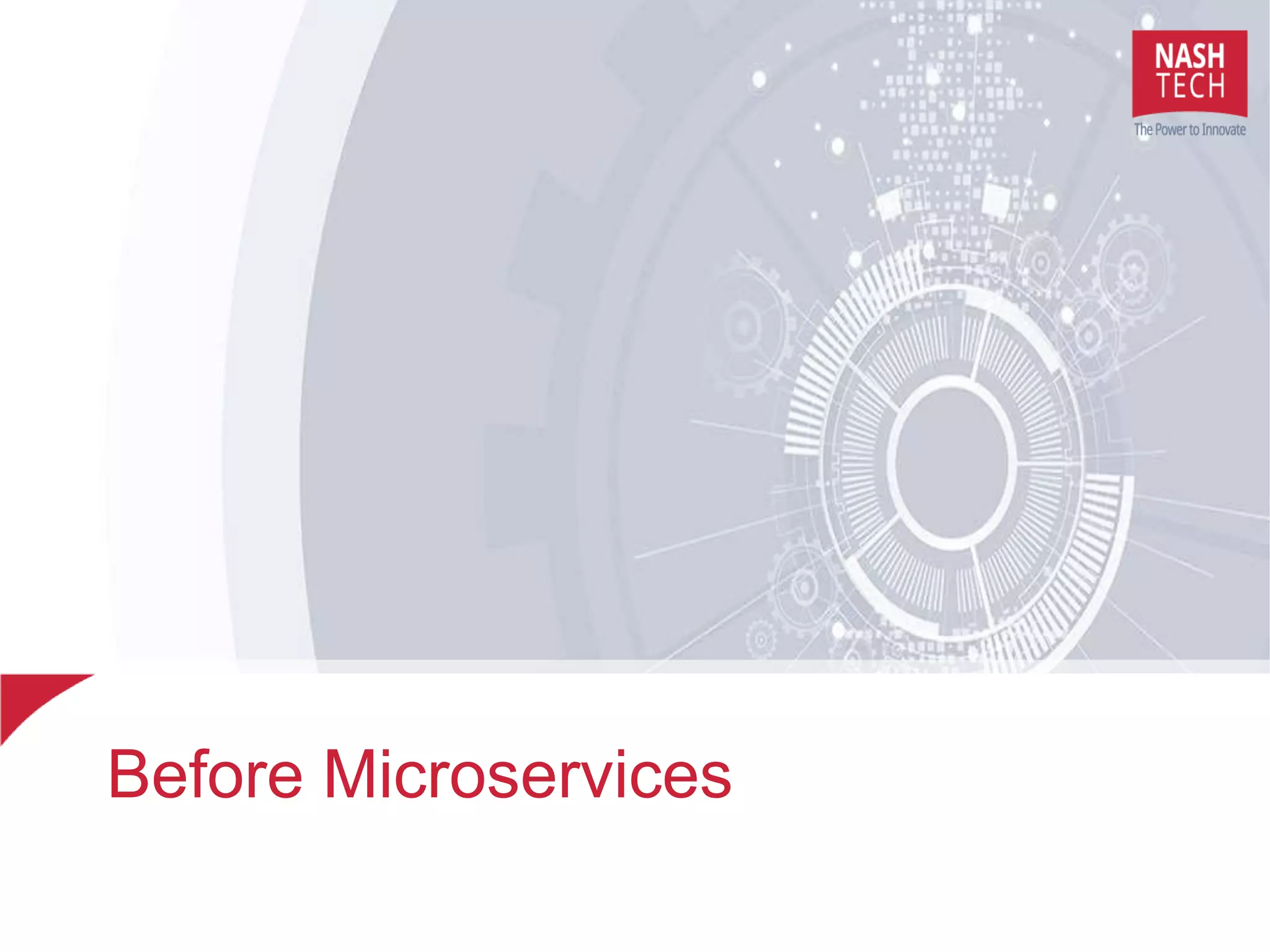 Before Microservices
 