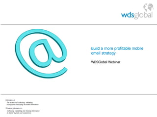 Build a more profitable mobile email strategy WDSGlobal Webinar 