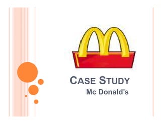 CASE STUDY
  Mc Donald¶s
 