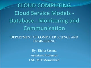 DEPARTMENT OF COMPUTER SCIENCE AND
ENGINEERING
By : Richa Saxena
Assistant Professor
CSE, MIT Moradabad
 