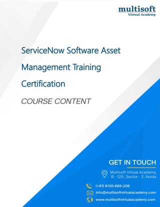 info@multisoftvirtualacademy.com www.multisoftvirtualacademy.com (+91) 8130-666-206
ServiceNow Software Asset
Management Training
Certification
 