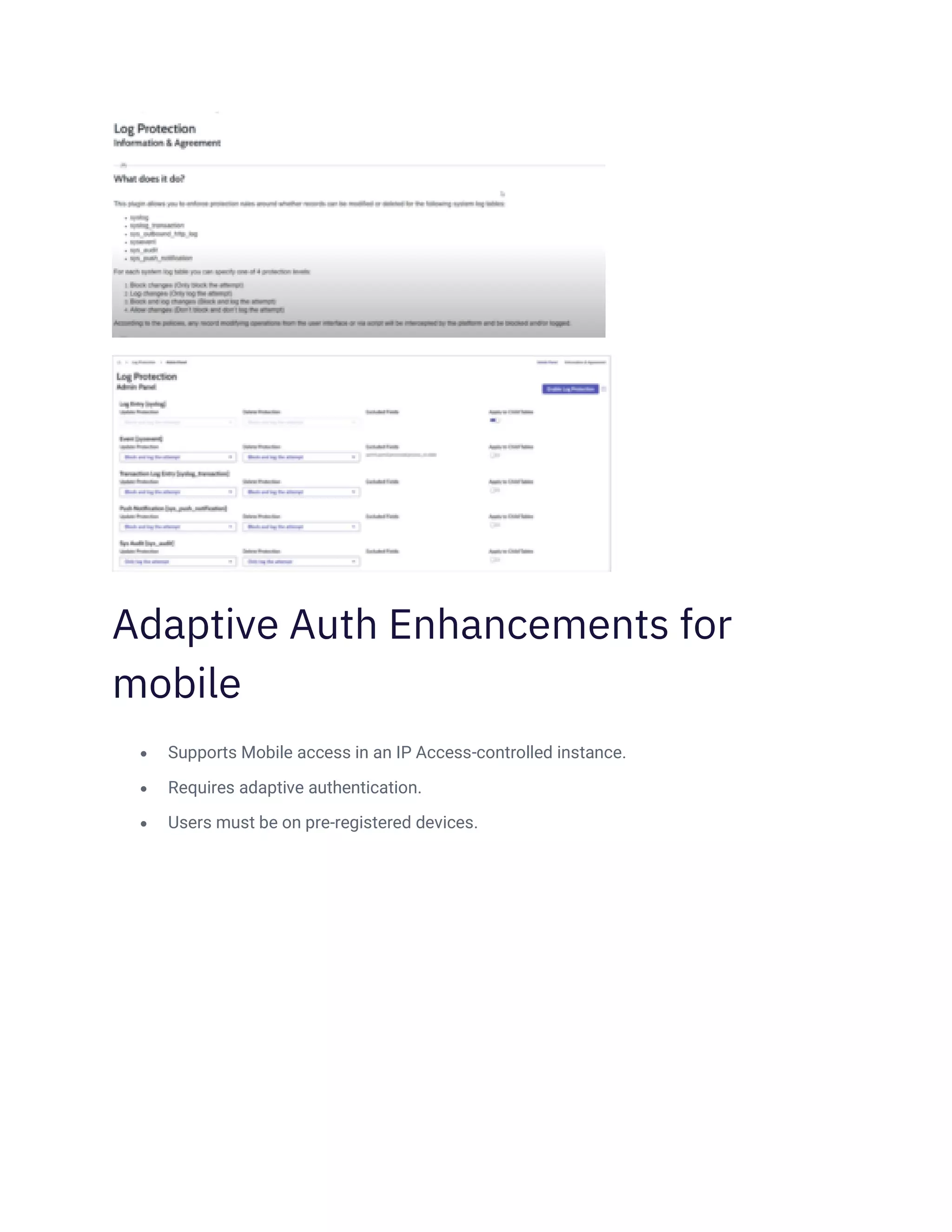 Adaptive Auth Enhancements for
mobile
• Supports Mobile access in an IP Access-controlled instance.
• Requires adaptive authentication.
• Users must be on pre-registered devices.
 
