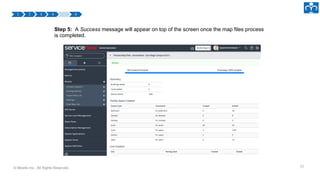 © Micello Inc., All Rights Reserved.
Step 5: A Success message will appear on top of the screen once the map files process
is completed.
25
 