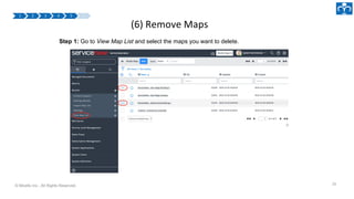 © Micello Inc., All Rights Reserved. 28
Step 1: Go to View Map List and select the maps you want to delete.
 