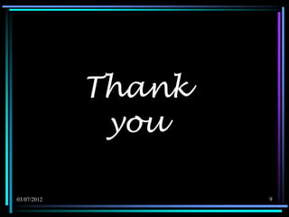 Thank
              you

03/07/2012           9
 
