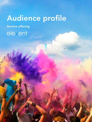 Audience profile
Service offering
 