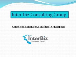 Inter-biz Consulting Group
Complete Solution For A Business In Philippines
 