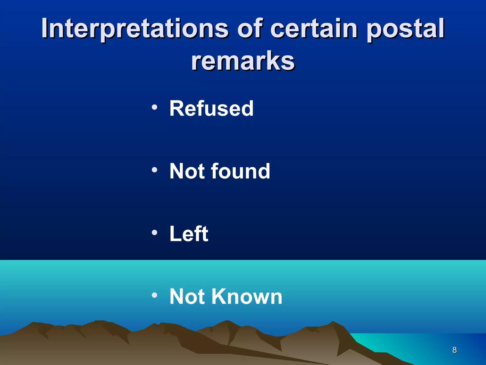 88
Interpretations of certain postalInterpretations of certain postal
remarksremarks
• Refused
• Not found
• Left
• Not Known
 