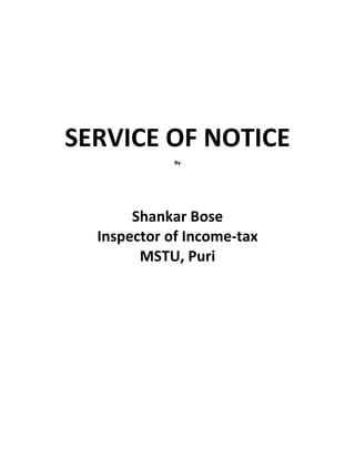 SERVICE OF NOTICE
By
Shankar Bose
Inspector of Income-tax
MSTU, Puri
 