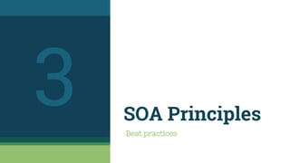 SOA Principles
Best practices to be followed
3
 