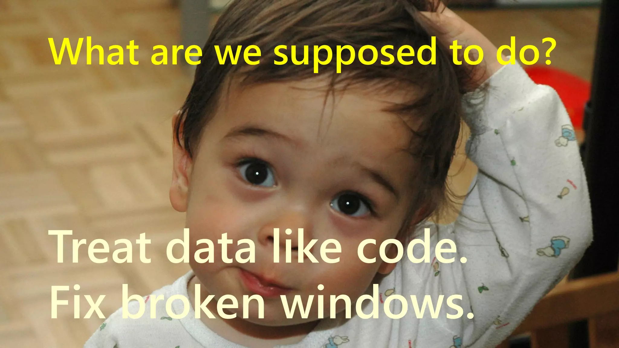 What are we supposed to do? Treat data like code. Fix broken windows. www.netspective.com 9 