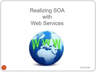 Realizing SOA with Web Services2010-02-0810W WW