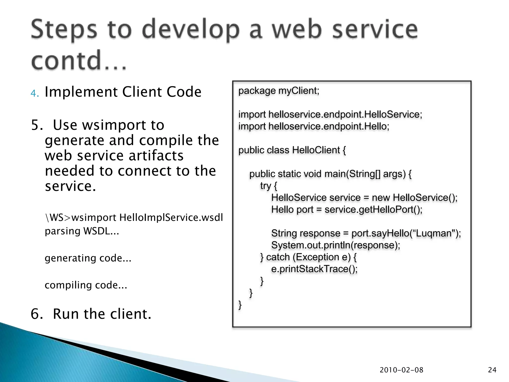 	SOA can be implemented using any service based technology such as CORBA, but the SOAP based web services standard implementation has gained wide industry acceptance, because these standards provide greater interoperability.	Key differences between CORBA and web service are2010-02-0812SOA Implementation